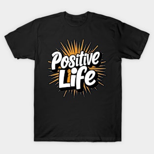 Positive Life T-Shirt